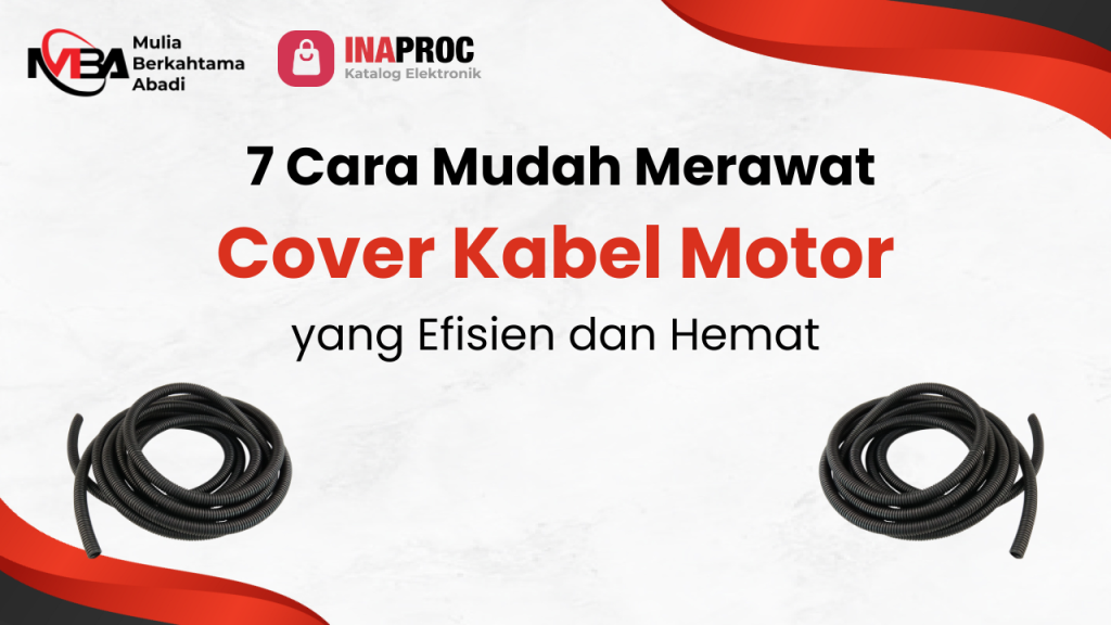 7 Cara Mudah Merawat Cover Kabel Motor yang Efisien dan Hemat