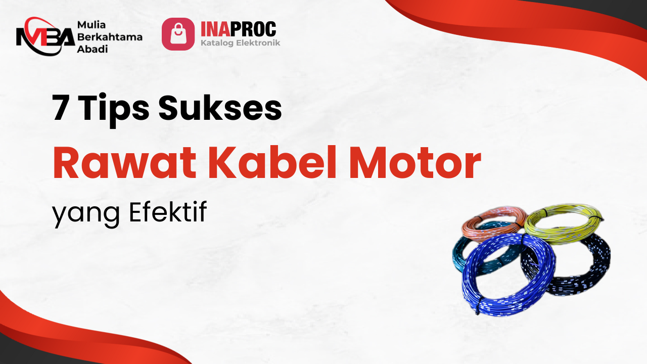 7 Tips Sukses Rawat Kabel Motor yang Efektif