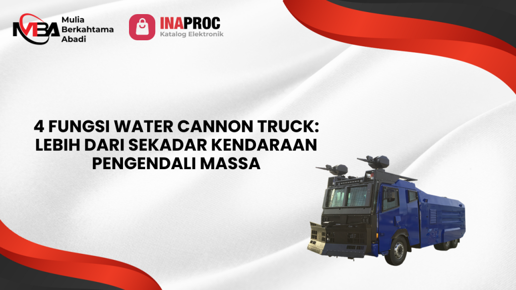 4 Fungsi Water Cannon Truck_ Lebih dari Sekadar Kendaraan Pengendali Massa