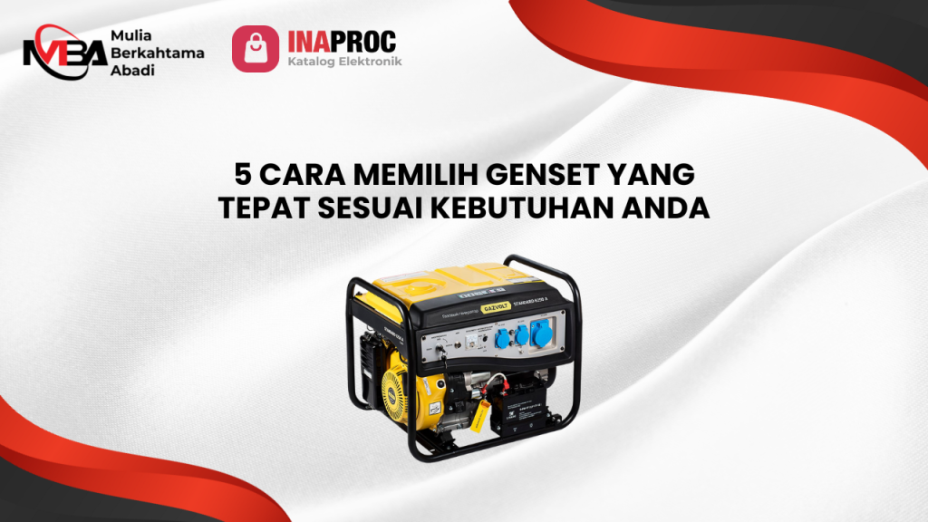 5 Cara Memilih Genset yang Tepat Sesuai Kebutuhan Anda
