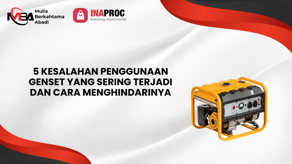 5 Kesalahan Penggunaan Genset yang Sering Terjadi dan Cara Menghindarinya