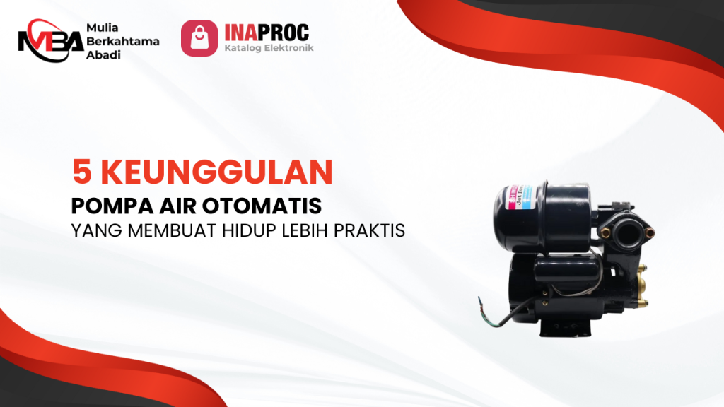 5 Keunggulan Pompa Air Otomatis yang Membuat Hidup Lebih Praktis