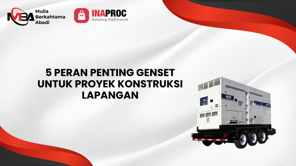 5 Peran Penting Genset untuk Proyek Konstruksi Lapangan