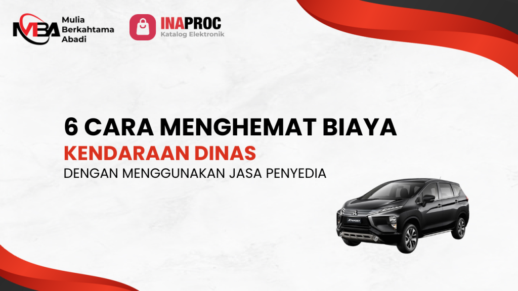 6 Cara Menghemat Biaya Kendaraan Dinas dengan Menggunakan Jasa Penyedia