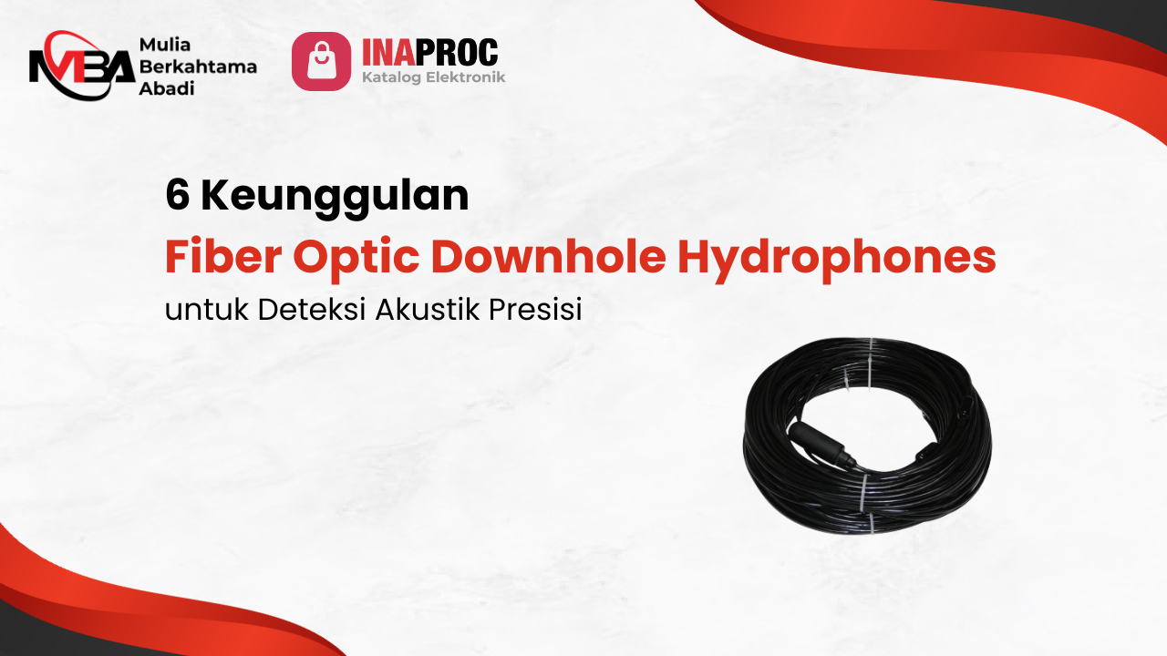 Lihat detail produk Fiber Optic Downhole Hydrophones kami di e-Katalog Inaproc Mulia Berkahtama Abadi