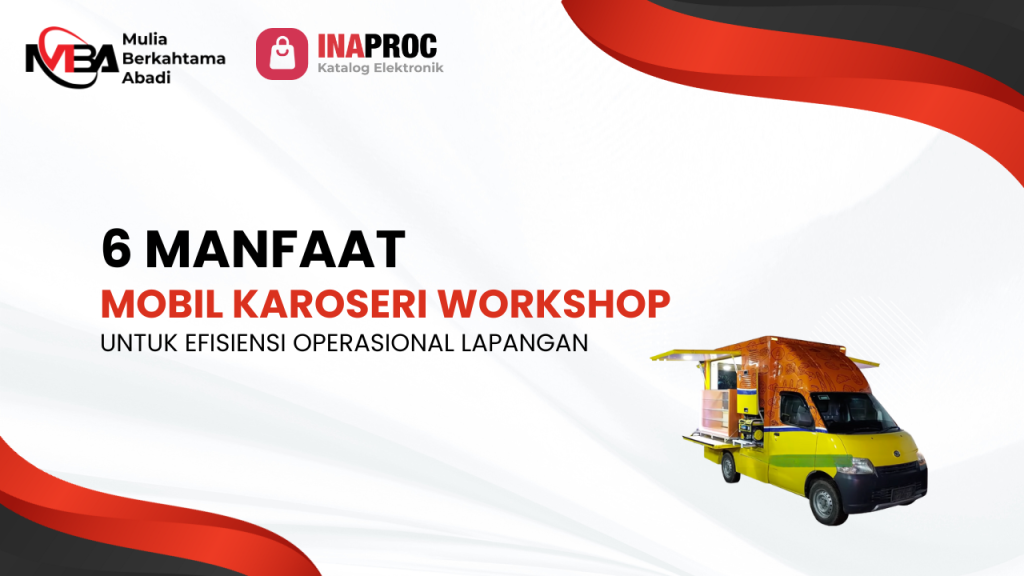 6 Manfaat Mobil Karoseri Workshop untuk Efisiensi Operasional Lapangan (1)