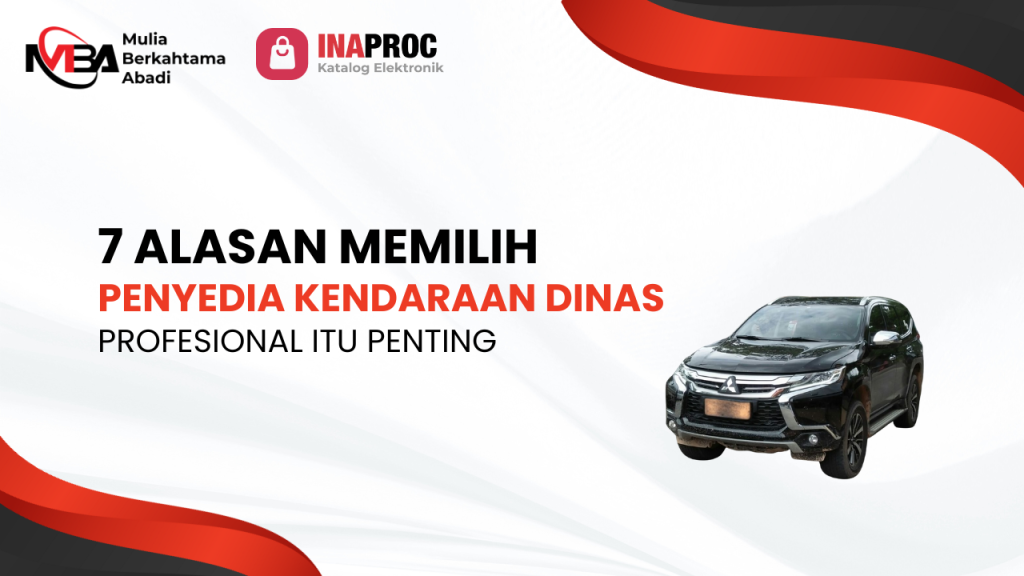 7 Alasan Mengapa Memilih Penyedia Kendaraan Dinas Profesional Itu Penting