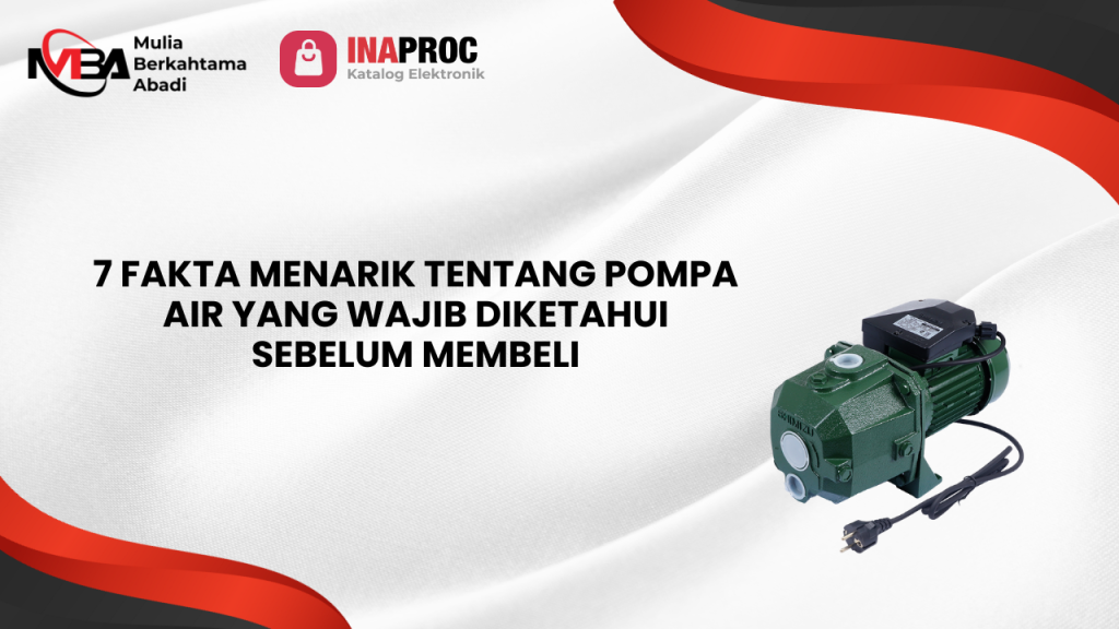 7 Fakta Menarik Tentang Pompa Air yang Wajib Diketahui Sebelum Membeli