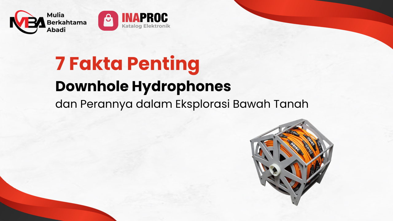 7 Fakta Penting Downhole Hydrophones dan Perannya dalam Eksplorasi Bawah Tanah Modern