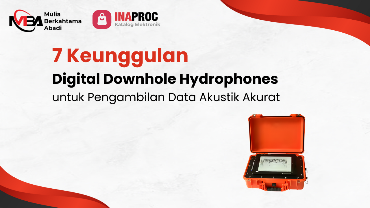7 Keunggulan Digital Downhole Hydrophones untuk Pengambilan Data Akustik Akurat