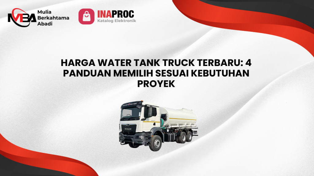 Harga Water Tank Truck Terbaru_ 4 Panduan Memilih Sesuai Kebutuhan Proyek
