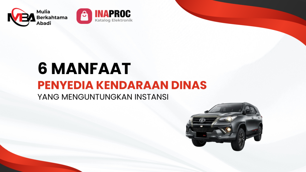 Inilah 6 Manfaat Penyedia Kendaraan Dinas yang Menguntungkan Instansi