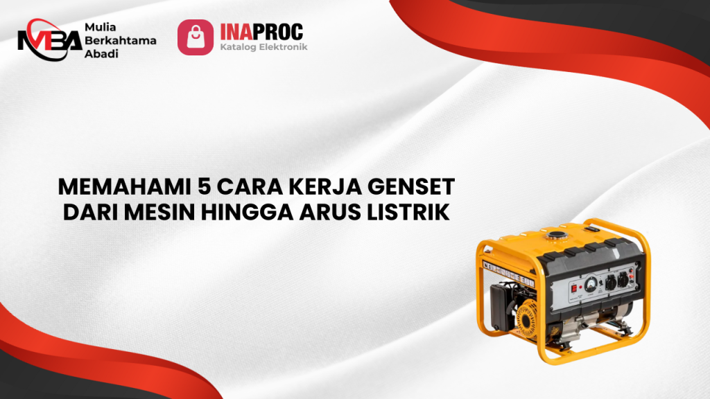 Memahami 5 Cara Kerja Genset dari Mesin Hingga Arus Listrik