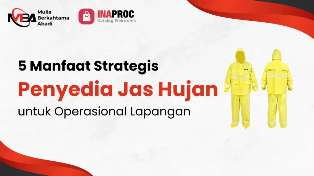 Artikel 5 Manfaat Strategis Penyedia Jas Hujan Untuk Operasional Lapangan