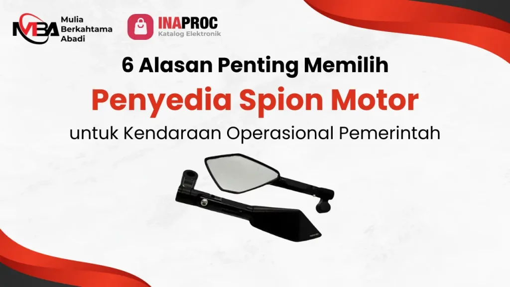 6 Alasan Penting Memilih Penyedia Spion Motor Untuk Kendaraan Operasional Pemerintah