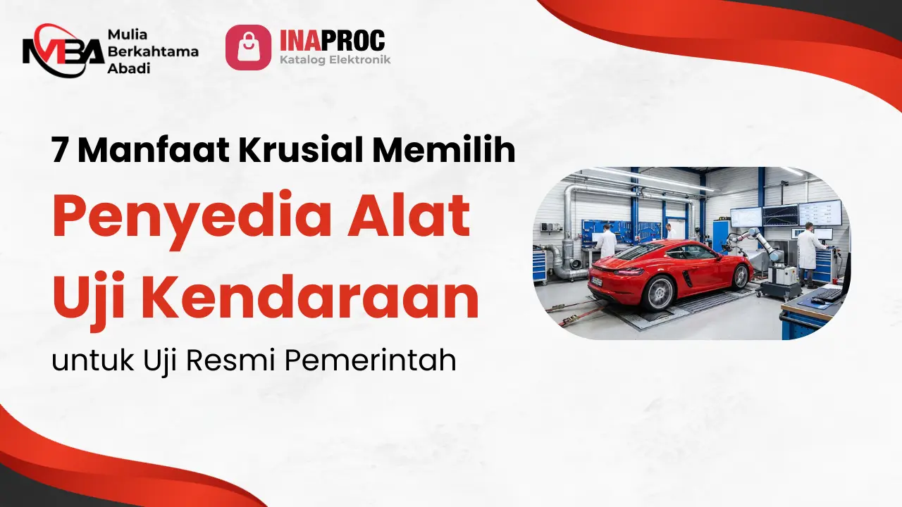 7 Manfaat Krusial Memilih Penyedia Alat Uji Kendaraan Untuk Uji Resmi Pemerintah