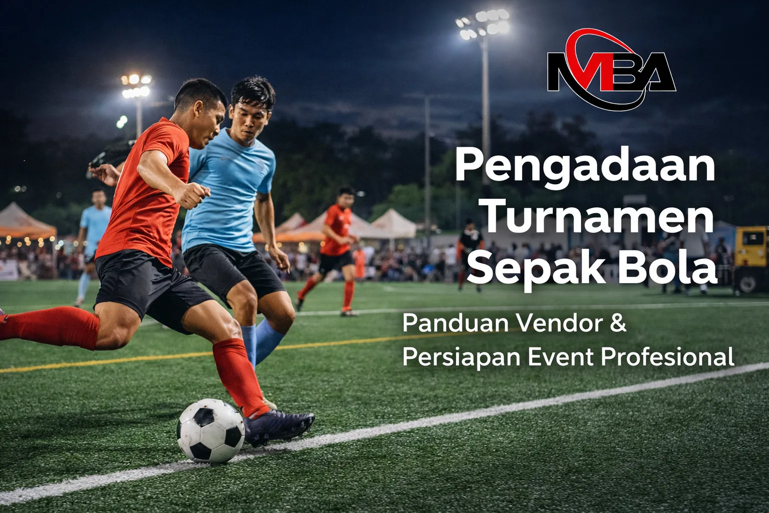 Pengadaan turnamen sepak bola profesional dengan vendor dan penyedia event lengkap di lapangan AstroTurf oleh Mulia Berkah Tama Abadi