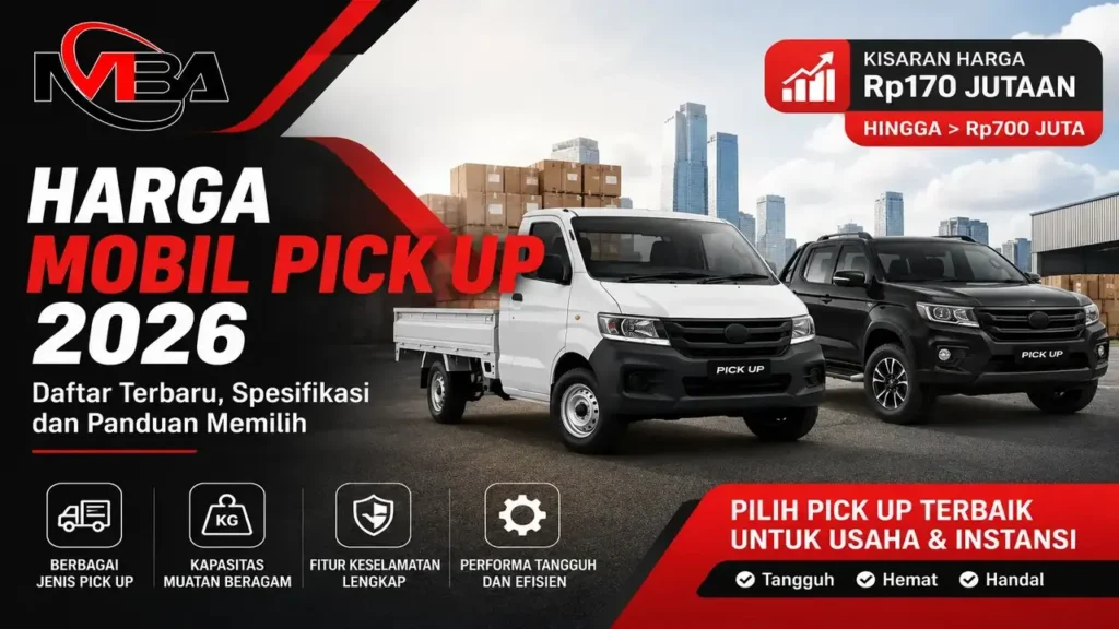 Infografis harga mobil pick up 2026 lengkap dengan kisaran harga Rp170 juta hingga Rp700 juta, jenis kendaraan, kapasitas muatan, serta logo MBA (Mulia Berkhatama Abadi) untuk kebutuhan usaha dan instansi pemerintah