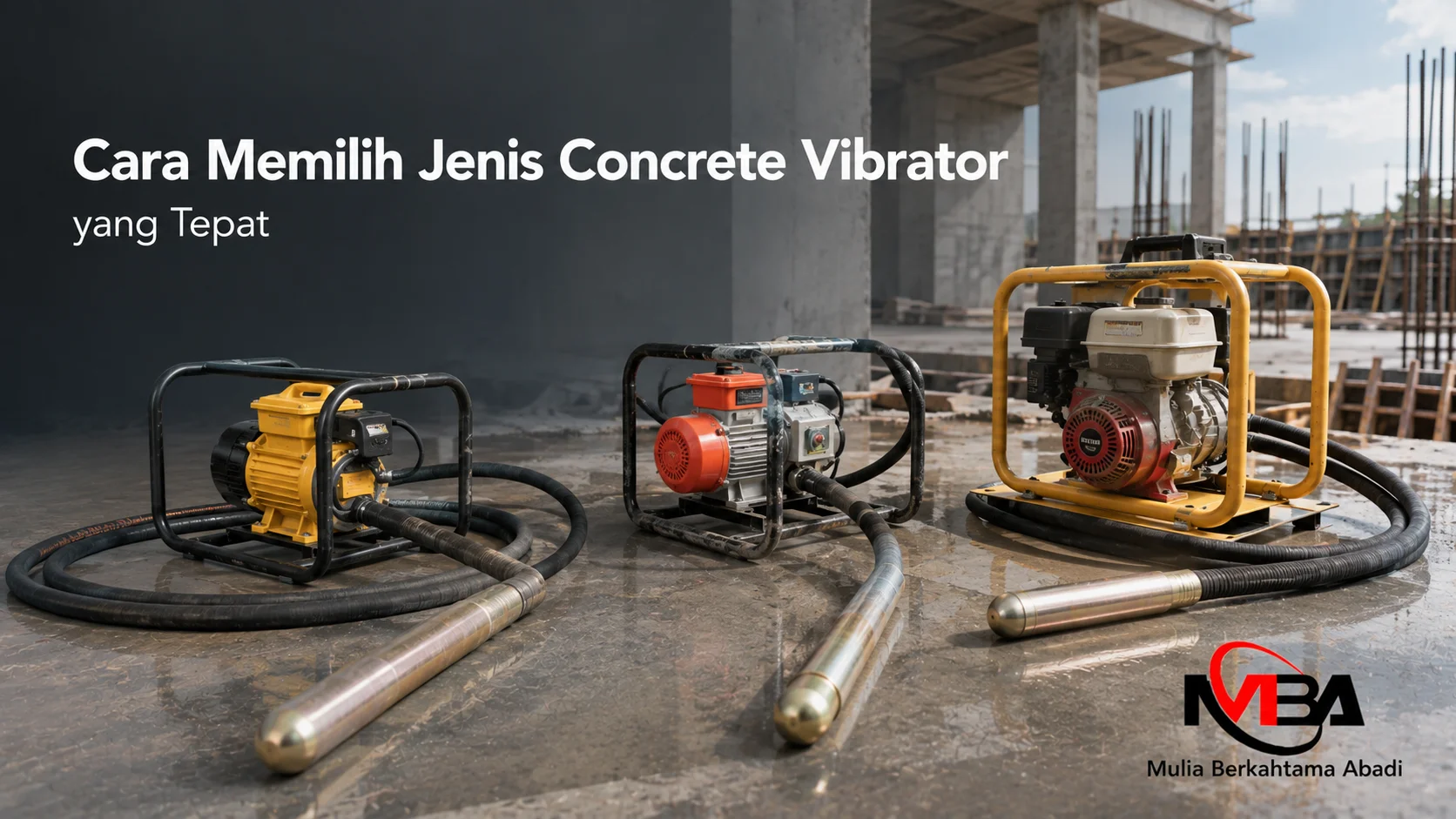 Mesin concrete vibrator berbagai jenis di area konstruksi sebagai ilustrasi cara memilih concrete vibrator yang tepat untuk kebutuhan pengecoran beton.