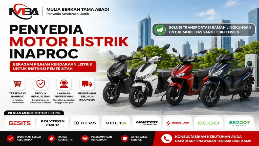 Penyedia Motor Listrik Inaproc untuk pengadaan instansi pemerintah dengan pilihan kendaraan listrik berkualitas dari Mulia Berkah Tama Abadi.