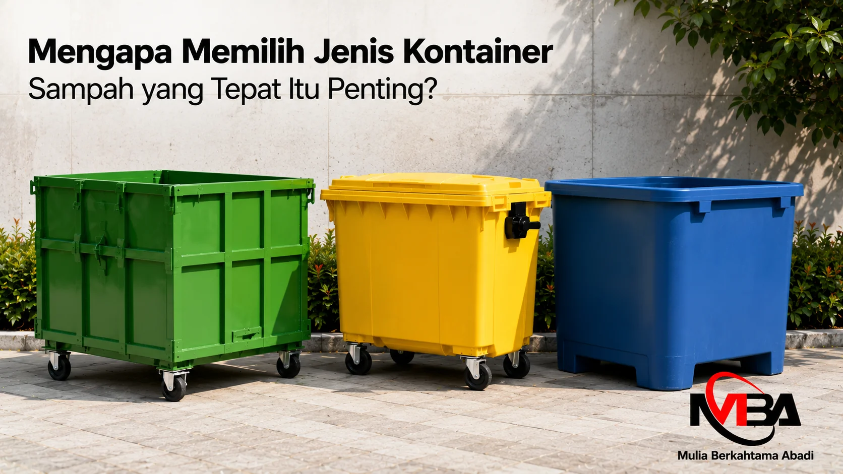 Tiga jenis kontainer sampah berbahan besi, plastik HDPE, dan fiberglass sebagai pilihan untuk berbagai kebutuhan pengelolaan limbah.
